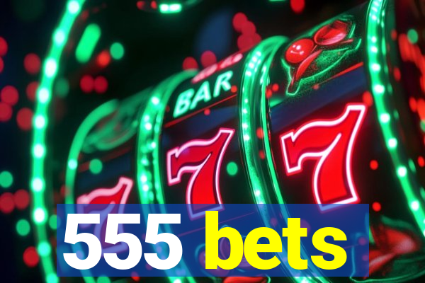 555 bets